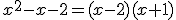 x^2-x-2=(x-2)(x+1)